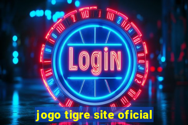 jogo tigre site oficial